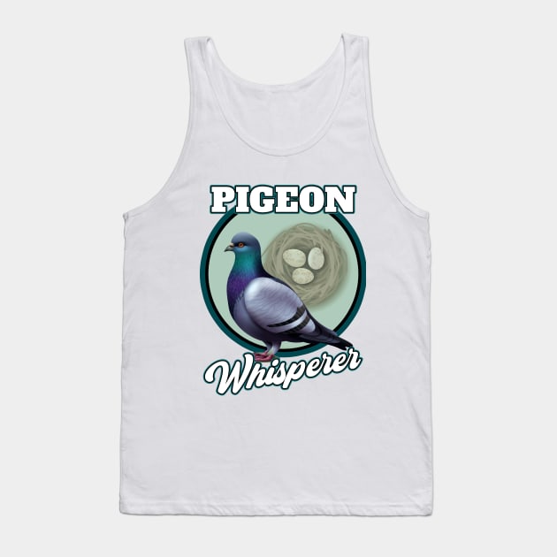 The Pigeon Whisperer Lover of all Pigeons Tank Top by Joaddo